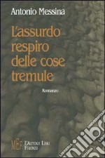 L'assurdo respiro delle cose tremule libro