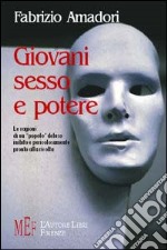 Giovani, sesso e potere. Le ragioni di un «popolo» deluso, inibito e particolarmente pronto alla rivolta libro