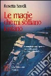 Le magie che mi soffiano lontano libro