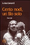 Cento nodi, un filo solo libro