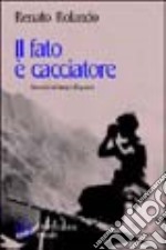 Il fato è cacciatore. Racconti del tempo di guerra