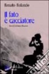 Il fato è cacciatore. Racconti del tempo di guerra libro