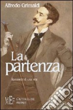 La partenza. Racconto di una vita libro