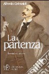 La partenza. Racconto di una vita libro