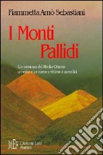 I monti pallidi. Un romanzo del Medio Oriente: un volto e un nome a vittime e carnefici libro