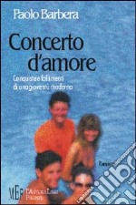 Concerto d'amore. Conquiste e fallimenti di una gioventù moderna libro