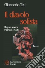 Il diavolo solista. Un gioco perverso tra amore e morte libro