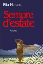 Sempre d'estate. Gli inconfessabili segreti di un'intensa vita sentimentale libro