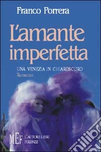 L'amante imperfetta. Una Venezia in chiaroscuro libro