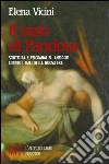 Il vaso di Pandora. Scrittura e psicoanalisi: antidoti contro i mali della nuova era libro di Vicini Elena