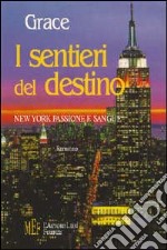 I sentieri del destino. New York passione e sangue libro