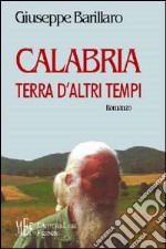 Calabria. Terra d'altri tempi