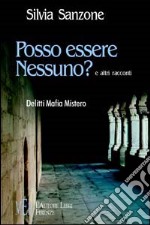 Posso essere nessuno? Delitti, mafia, mistero libro