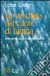 La vecchina dal cuore di bimba. Uomini, animali, folletti in un mondo incantato libro