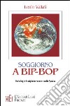 Soggiorno a Bip-Bop. Un'allegra famiglia in vacanza nello spazio libro