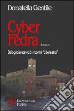 Cyber Fedra. Bologna crocevia di incontri «cibernetici» libro