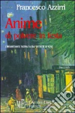 Anime di polvere in festa. L'inquietante «altra faccia» di tutte le cose libro