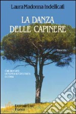 La danza delle capinere. Come meritarsi la propria autobiografia di donna libro