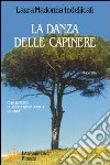 La danza delle capinere. Come meritarsi la propria autobiografia di donna libro