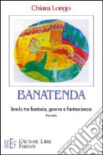 Banatenda. Imola tra fantasia, guerra e fantascienza libro