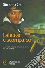 Labenar è scomparso. Il misterioso caso di Xavier Garcia Labenar, scrittore fantasma libro