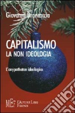 Capitalismo. La non ideologia. L'anypotheton ideologico libro