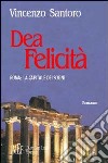 Dea felicità. Roma: la capitale dei sogni libro