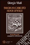 Savoia ha caricato, signor generale. Raccontare la storia. La campagna di Russia dell'estate del 1942 libro