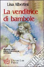 La venditrice di bambole. Quando gli adulti non smettono di giocare... e di sognare libro