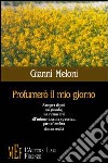 Profumerò il mio giorno libro