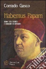 Habemus papam. Roma 1513: segreti e congiure in Vaticano