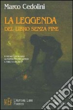 La leggenda del libro senza fine. Si può mettere in gioco la propria vita per scrivere il finale di un libro? libro