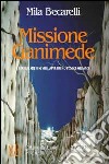 Missione Ganimede. Extraterrestri sull'Appennino toscoemiliano libro