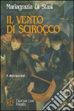 Il vento di scirocco e altri racconti libro