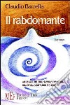 Il rabdomante. America latina: una «favola» avvincente, una storia di dittatura e di libertà libro