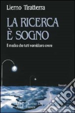 La ricerca è sogno. Il medico che tutti vorrebbero avere libro