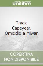 Tragic Capeyear. Omicidio a Miwan libro