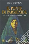 Il ponte di Parmenide. Colori, musica e storie di una Sicilia inedita e antica libro