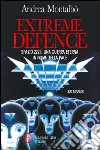 Extreme defence. Spazio 2221: una guerra eterna in nome della pace libro