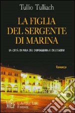 La figlia del sergente di Marina. La città di Pola del dopoguerra e dell'esodo