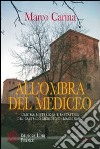 All'ombra del Mediceo. L'anima misteriosa e fantastica del castello mediceo di Marignano libro