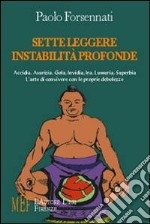 Sette leggere instabilità profonde. Accidia, avarizia, gola, invidia, ira, lussuria, superbia. L'arte di convivere con le proprie debolezze libro