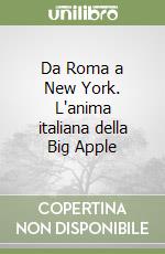 Da Roma a New York. L'anima italiana della Big Apple