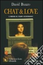 Chat & love. L'amore al tempo di Internet libro