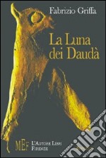 La luna dei Daudà. Un viaggio iniziatico o consumato tra la sabbia e il sogno