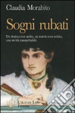 Sogni rubati. Un destino non scelto, un marito non voluto, una verità insospettabile