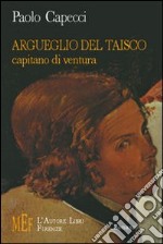 Argueglio del Taisco. Capitano di ventura libro