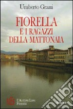 Fiorella e i ragazzi della mattonaia libro