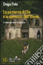 La pazienza di Dio è la speranza dell'uomo. Il cammino verso la salvezza libro