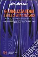 Globalizzazione e stile di vita cristiano. I conflitti della globalizzazione: lavoro, ambiente e salute, economia, agricoltura, alimentazione